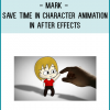 Mark - Save Time in Character Animation in After Effects