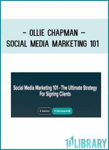 Ollie Chapman – Social Media Marketing 101 – The Ultimate Strategy For Signing Clients