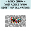 http://tenco.pro/product/patrick-dermak-target-audience-training-identify-your-ideal-customer/