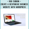 Rob Cubbon - Create a Responsive Business Website with WordPress