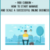 Rob Cubbon - How To Start Manage and Scale a Successful Online Business