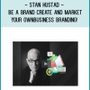 Stan Hustad - Be a Brand - Create and Market Your Own Business Branding!