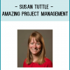 Susan Tuttle - AMAZING Project Management