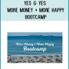 Yes & Yes - More Money + More Happy Bootcamp