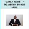 http://tenco.pro/product/andre-c-hatchett-the-ambitious-business-owner/