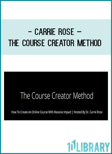 Carrie Rose – The Course Creator Method at Tenlibrary.com