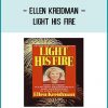 Ellen Kreidman – Light His Fireat Tenlibrary.com