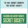 FB Ads Agency Growth The Secret Society at Tenlibrary.com