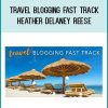 Travel Blogging Fast Track – Heather Delaney Reese at Tenlibrary.com