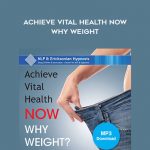 Doug O'Brien - Achieve Vital Health Now - Why Weight by http://tenco.pro