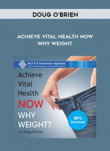 Doug O'Brien - Achieve Vital Health Now - Why Weight by http://tenco.pro