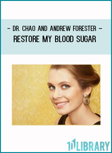 Dr. Chao and Andrew Forester – Restore My Blood Sugar at Tenlibrary.com