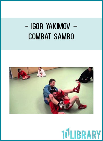 Igor Yakimov – Combat Sambo at Tenlibrary.com