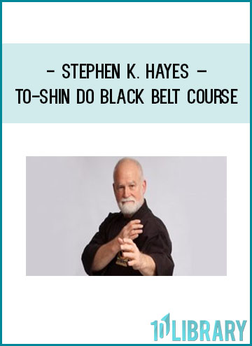 Stephen K. Hayes – To-shin Do Black Belt Course at Tenlibrary.com
