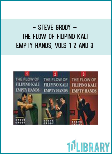 Steve Grody – The Flow of Filipino Kali Empty Hands, Vols 1 2 and 3 at Tenblibrary.com