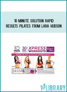 10 Minute Solution Rapid Results Pilates from Lara Hudson at Midlibrary.com