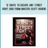 12 Shots To Escape Any Street Fight 2003 from Master Scott Rogers at Midlibrary.com