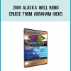 2004 Alaska Well Being Cruise from Abraham Hicks at Midlibrary.com