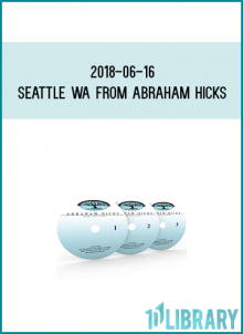 2018-06-16 Seattle WA from Abraham Hicks at Midlibrary.com