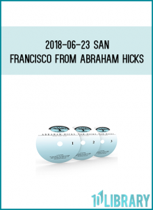 2018-06-23 San Francisco from Abraham Hicks at Midlibrary.com