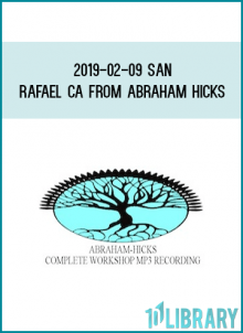 2019-02-09 San Rafael CA from Abraham Hicks at Midlibrary.com