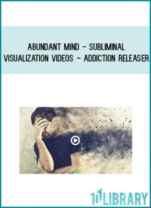 Abundant Mind - Subliminal Visualization Videos - Addiction Releaser at Midlibrary.com