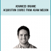 Advanced Organic Acquisition Course from Adam Melson at Midlibrary.com