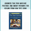 Advanced Thai Yoga Massage – Postures and Energy Pathways for Healing from Kam Thye Chow at Midlibrary.com