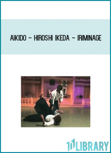 Aikido - Hiroshi Ikeda - Iriminage at idlibrary.com
