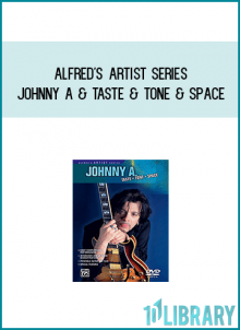 Alfred's Artist Series - Johnny A & Taste & Tone & Space at Midlibrary.com