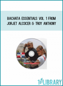Bachata Essentials vol. 1 from Jorjet Alcocer & Troy Anthony at Midlibrary.com