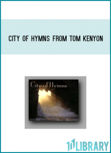 City of Hymns from Tom Kenyon at Midlibrary.com