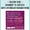 Colleen Sleik - Roadmap to Success with Vestibular Rehabilitation at Tenlibrary.com