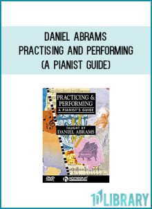 Daniel Abrams - Practising And Performing (A Pianist Guide) atMidlibrary.com
