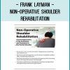 Frank Layman -Non-Operative Shoulder Rehabilitation Current Approaches in the Evaluation and Treatment of the Painful Shoulder at Tenlibrary.com