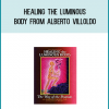 Healing the Luminous Body from Alberto Villoldo at Midlibrary.com