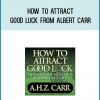 How to Attract Good Luck from Albert Carr at Midlibrary.com