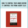 How to Control Your Anger Before It Controls You from Albert Ellis at Midlibrary.com