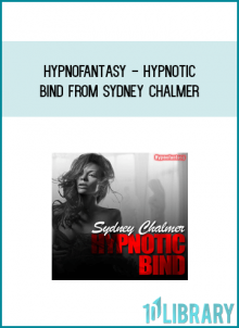 Hypnofantasy - Hypnotic Bind from Sydney Chalmer at Midlibrary.com