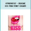 Hypnofantasy - Orgasmic Kiss from Sydney Chalmer at Midlibrary.com