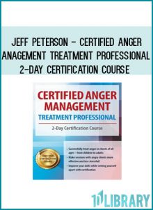Jeff Peterson - Certified Anger Management Treatment Professional - 2-Day Certification Course at Tenlibrary.com
