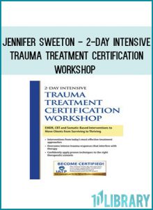 Jennifer Sweeton - 2-Day Intensive Trauma Treatment Certification Workshop - EMDR, CBT and Somatic-Based Interventions to Move Clients from Surviving to Thriving at Tenlibrary.com