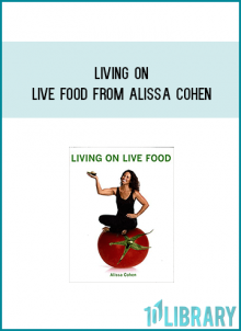 Living On Live Food from Alissa Cohen at Midlibrary.com