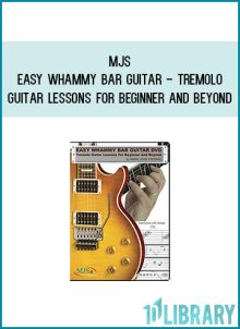 MJS - Easy Whammy Bar Guitar - Tremolo Guitar Lessons For Beginner and Beyond at Midlibrary.com