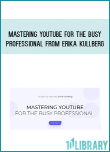 Mastering YouTube for the Busy Professional from Erika Kullberg at Midlibrary.com
