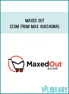 Maxed Out eCom from Max Aukshunas AT Midlibrary.com