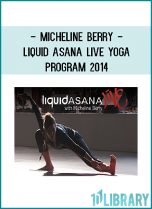 Micheline Berry in creating Liquid Asana LIVE: Yoga, Creativity & The Artist’s Journey,a 12-DVD full spectrum vinyasa
