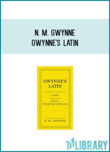 N. M. Gwynne - Gwynne's Latin at Midlibrary.com