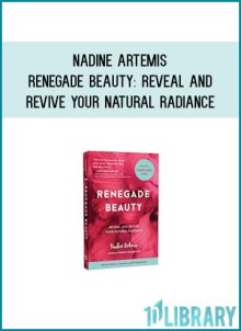 Nadine Artemis - Renegade Beauty Reveal and Revive Your Natural Radiance--Beauty Secrets, Solutions, and Preparations AT Midlibrary.com