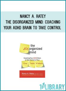 Nancy A. Ratey - The Disorganized Mind Coaching Your ADHD Brain to Take Control at Midlibrary.com